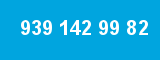 939 142 99 82
